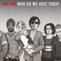 Bob Jim - Who Do We Hate Today (Ltd Vinyl Ed. in der Gruppe VINYL / Pop-Rock bei Bengans Skivbutik AB (4018311)