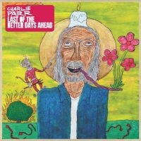 Parr Charlie - Last Of The Better Days Ahead in der Gruppe CD / Pop bei Bengans Skivbutik AB (4020558)