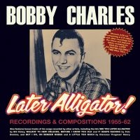 Charles Bobby - Later Alligator - Recordings & Comp in der Gruppe CD / Pop-Rock bei Bengans Skivbutik AB (4022978)