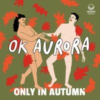 Ok Aurora - Only In Autumn in der Gruppe CD / Jazz bei Bengans Skivbutik AB (4024827)