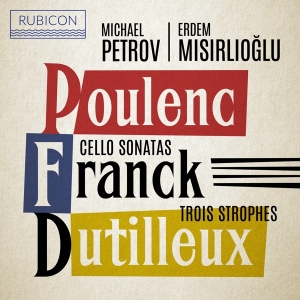 Petrov Michael / Erdem Misirlioglu - Poulenc/Franck/Dutilleux: Cello Sonatas/Trois Strophes in der Gruppe CD / Klassiskt,Övrigt bei Bengans Skivbutik AB (4026700)