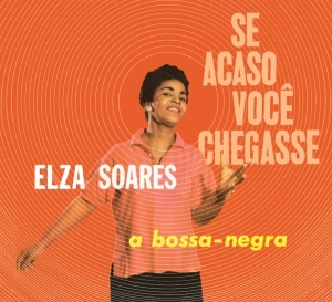 Soares Elza - Se Acaso Vocj Chegasse + A Bossa Negra in der Gruppe UNSERE TIPPS / Weihnachtsgeschenktipp CD bei Bengans Skivbutik AB (4027198)