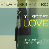 Andy Herrmann Trio - My Secret Love in der Gruppe CD / Jazz bei Bengans Skivbutik AB (4036686)