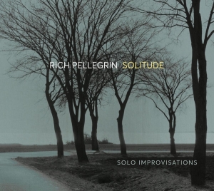 Pellegrin Rich - Solitude: Solo Improvisations in der Gruppe CD / Jazz bei Bengans Skivbutik AB (4045277)