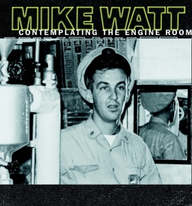 Mike Watt - Contemplating The Engine Room in der Gruppe UNSERE TIPPS / Weihnachtsgeschenktipp Vinyl bei Bengans Skivbutik AB (4048198)