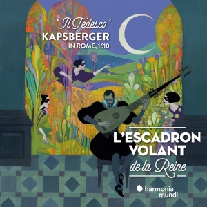 L'Escadron Volant De La Reine - Il Tedesco-Kapsberger In Rome 1610 in der Gruppe CD / Klassiskt,Övrigt bei Bengans Skivbutik AB (4050014)