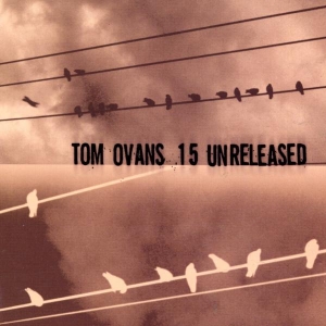 Ovans Tom - 15 Unreleased in der Gruppe CD / Pop-Rock bei Bengans Skivbutik AB (4055238)