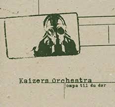 Kaizers Orchestra - Ompa Til Du Dïr - Remastered in der Gruppe UNSERE TIPPS / Weihnachtsgeschenktipp Vinyl bei Bengans Skivbutik AB (4056735)