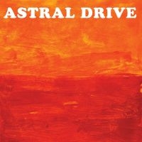 Astral Drive - Astral Drive in der Gruppe CD / Pop-Rock bei Bengans Skivbutik AB (4058165)