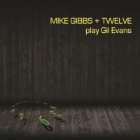 Gibbs Mike - Mike Gibbs + 12 Play Gil Evans in der Gruppe VINYL / Jazz bei Bengans Skivbutik AB (4065183)