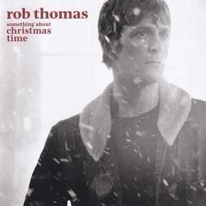 Rob Thomas - Something About Christmas Time in der Gruppe UNSERE TIPPS / Weihnachtsgeschenktipp CD bei Bengans Skivbutik AB (4069938)