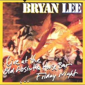 Bryan Lee - Live At The Old Absinthe House Bar in der Gruppe CD / Blues,Jazz bei Bengans Skivbutik AB (4070054)