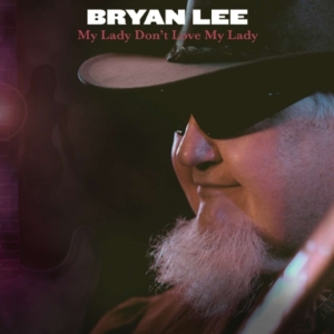 Bryan Lee - My Lady Don't Love My Lady in der Gruppe CD / Blues,Jazz bei Bengans Skivbutik AB (4070055)