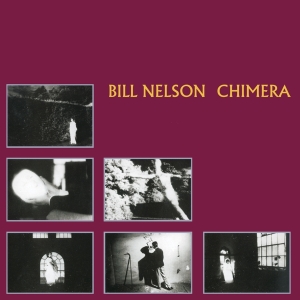 Bill Nelson - Chimera in der Gruppe UNSERE TIPPS / Weihnachtsgeschenktipp CD bei Bengans Skivbutik AB (4070964)