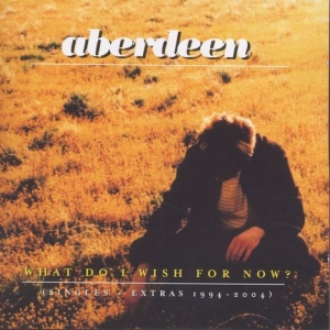 ABERDEEN - WHAT DO I WISH FOR NOW? in der Gruppe CD bei Bengans Skivbutik AB (4073489)