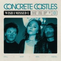 Concrete Castles - Wish I Missed U in der Gruppe VINYL / Pop-Rock bei Bengans Skivbutik AB (4095118)