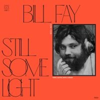 Bill Fay - Still Some Light: Part 1 in der Gruppe MK Test 4 bei Bengans Skivbutik AB (4096594)