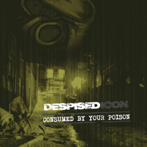 Despised Icon - Consumed By Your Poison (Re-Issue + Bonus 2022) in der Gruppe UNSERE TIPPS / Weihnachtsgeschenktipp CD bei Bengans Skivbutik AB (4098257)