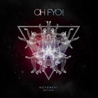 Oh Fyo - Movement - Deluxe Ed. in der Gruppe CD / Pop-Rock bei Bengans Skivbutik AB (4100178)