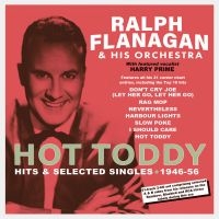 Flanagan Ralph And His Orchestra - Hot Toddy - Hits & Selected Singles in der Gruppe CD / Pop-Rock bei Bengans Skivbutik AB (4119306)