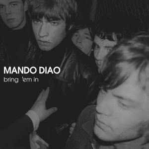 Mando Diao - Bring 'em In in der Gruppe CD / Pop-Rock,Övrigt bei Bengans Skivbutik AB (4125136)