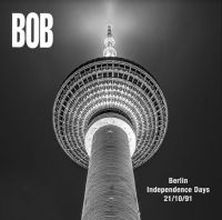 BOB - BERLIN INDEPENDENCE DAY 21/10/1991 in der Gruppe CD / Pop-Rock bei Bengans Skivbutik AB (4131561)