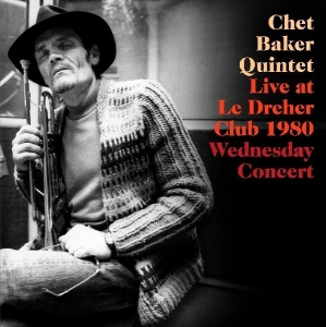 Chet Baker Quintet - Live Le Dreher Club 1980 in der Gruppe CD / Jazz bei Bengans Skivbutik AB (4131696)