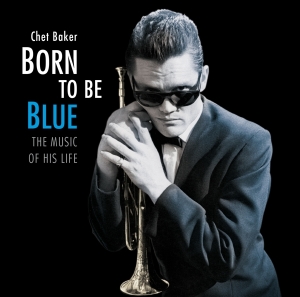 Chet Baker - Born To Be Blue - The Music Of His Life in der Gruppe CD / Jazz bei Bengans Skivbutik AB (4132439)