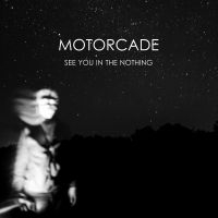 Motorcade - See You In The Nothing in der Gruppe VINYL / Pop-Rock,Övrigt bei Bengans Skivbutik AB (4134253)