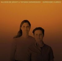 De Groot Allison & Tatiana Hargreav - Hurricane Clarice in der Gruppe VINYL / Svensk Folkmusik,World Music bei Bengans Skivbutik AB (4135776)