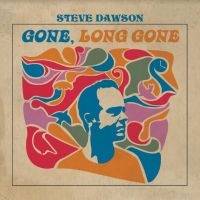 Dawson Steve - Gone Long Gone in der Gruppe CD / Country bei Bengans Skivbutik AB (4135841)