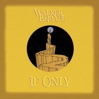 Walker Brigade - If Only in der Gruppe CD / Pop-Rock bei Bengans Skivbutik AB (4142602)