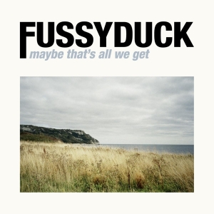 Fussyduck - Maybe That's All We Get in der Gruppe UNSERE TIPPS / Weihnachtsgeschenktipp CD bei Bengans Skivbutik AB (4146170)