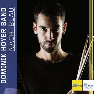 Dominik Hoyer Band - Nachtblau - Jazz Thing Next Generation Vol. 93 in der Gruppe UNSERE TIPPS / Weihnachtsgeschenktipp CD bei Bengans Skivbutik AB (4148502)