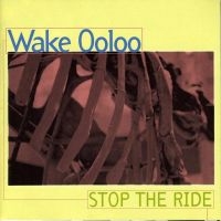 Wake Ooloo - Stop The Ride in der Gruppe UNSERE TIPPS / Weihnachtsgeschenktipp CD bei Bengans Skivbutik AB (4150791)