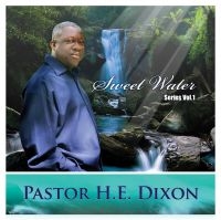 Pastor H.E.  Dixon - Sweet Water Series Vol. 1 in der Gruppe CD / Film-Musikal bei Bengans Skivbutik AB (4150839)