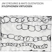 O'ROURKE JIM & MATS GUSTAFSSON - XYLOPHONEN VIRTUOSEN in der Gruppe CD / Jazz bei Bengans Skivbutik AB (4154465)