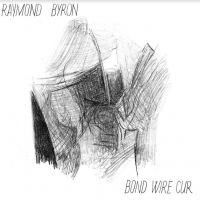 Byron Raymond - Bond Wire Cur in der Gruppe VINYL / Pop-Rock bei Bengans Skivbutik AB (4160630)