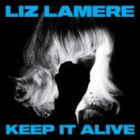 Lamere Liz - Keep It Alive in der Gruppe CD / Pop-Rock bei Bengans Skivbutik AB (4163153)