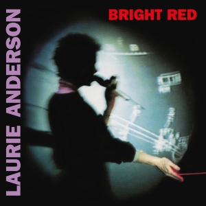 Laurie Anderson - Bright Red in der Gruppe UNSERE TIPPS / Weihnachtsgeschenktipp Vinyl bei Bengans Skivbutik AB (4172026)