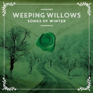 Weeping Willows - Songs Of Winter in der Gruppe UNSERE TIPPS / Weihnachtsgeschenktipp CD bei Bengans Skivbutik AB (4173740)