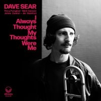 Sear Dave - I Always Thought My Thoughts Were M in der Gruppe CD / Jazz bei Bengans Skivbutik AB (4182345)