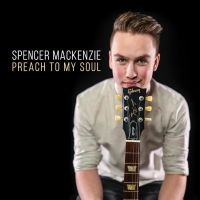 Mackenzie Spencer - Preach To My Soul in der Gruppe CD / Blues,Jazz bei Bengans Skivbutik AB (4186191)