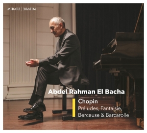 Abdel Rahman El Bacha - Chopin: Preludes, Fantaisie, Berceuse & Barcarolle in der Gruppe CD / Klassiskt,Övrigt bei Bengans Skivbutik AB (4186538)