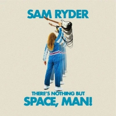 Sam Ryder - There's Nothing But Space, Man! (Blå vinyl) in der Gruppe -Start Jan R3 bei Bengans Skivbutik AB (4187751)