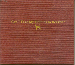 Childers Tyler - Can I Take My Hounds To Heaven? in der Gruppe UNSERE TIPPS / Weihnachtsgeschenktipp CD bei Bengans Skivbutik AB (4188404)