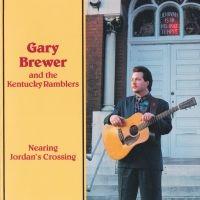 Brewer Gary & The Kentucky Ramblers - Nearing Jordan's Crossing in der Gruppe CD / Country bei Bengans Skivbutik AB (4190403)