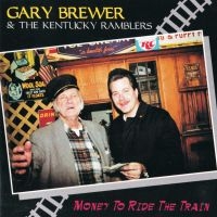 Brewer Gary & The Kentucky Ramblers - Money To Ride The Train in der Gruppe CD / Country bei Bengans Skivbutik AB (4190404)