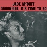 Mcduff Jack - Goodnight, It's Time To Go in der Gruppe VINYL / Jazz bei Bengans Skivbutik AB (4190618)