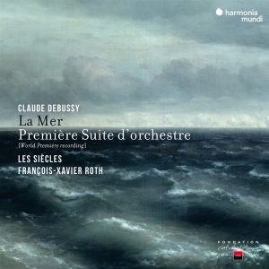 Les Siecles / Francois-Xavier Roth - Debussy: La Mer & Premiere Suite D'orchestre in der Gruppe CD / Klassiskt,Övrigt bei Bengans Skivbutik AB (4196631)